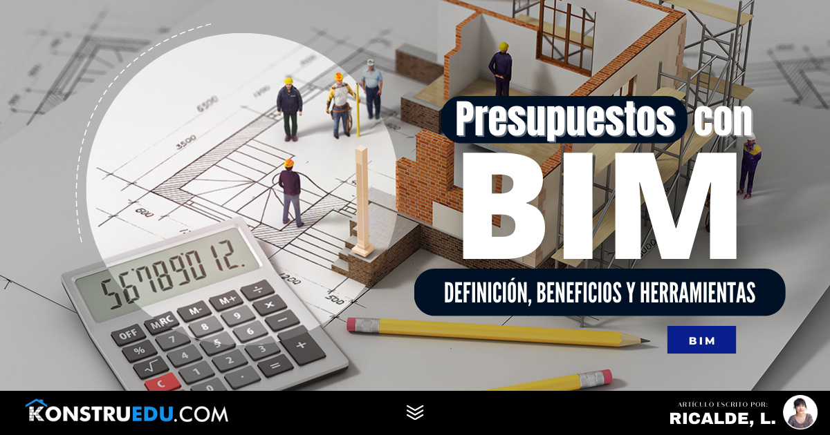 Presupuestos con BIM:  definición, beneficios y herramientas