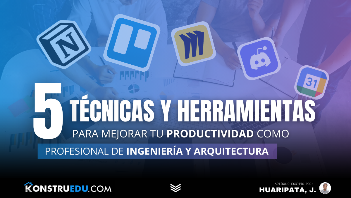 5 Técnicas y herramientas para mejorar tu productividad como profesional de ingeniería y arquitectura